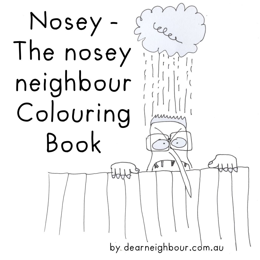 Nosey, the nosey neighbour